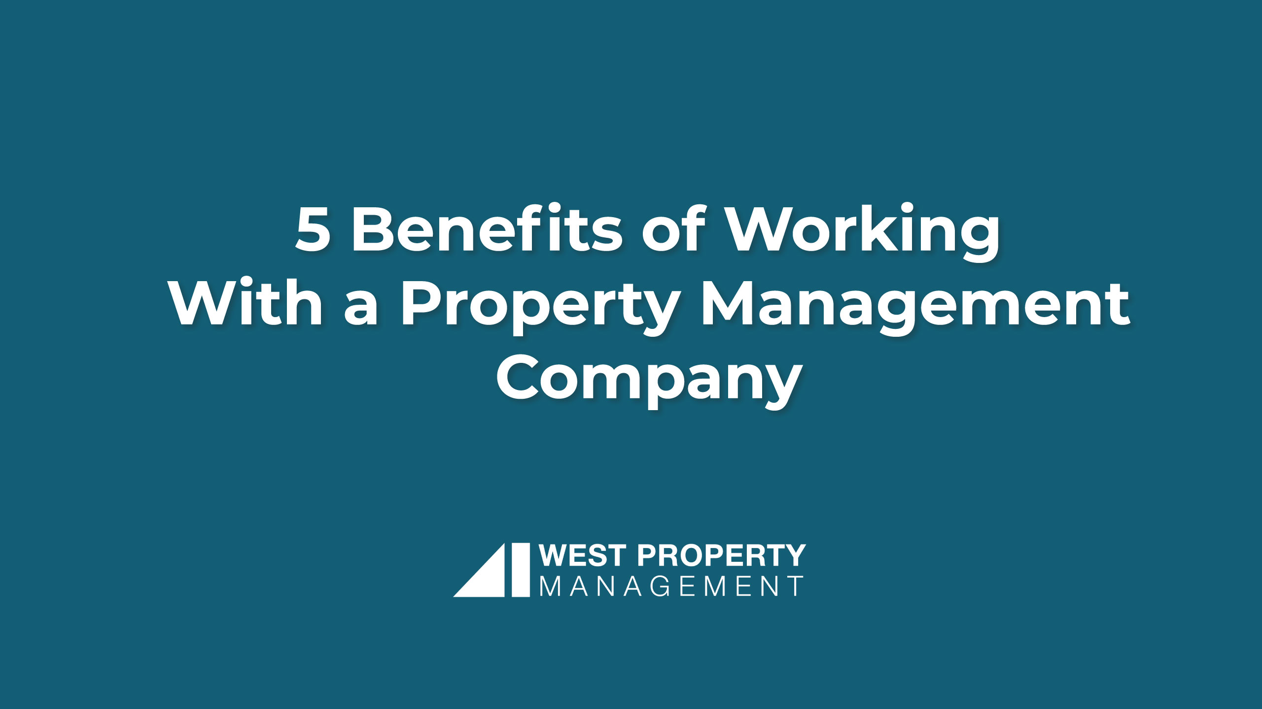 5 Benefits of Working With a Property Management Company