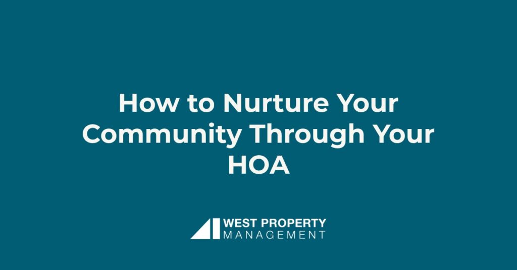How to Nurture Your Community Through Your HOA