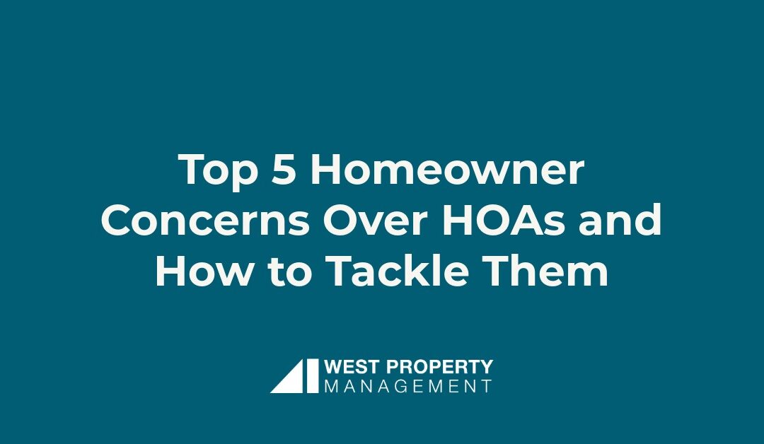 Top 5 Homeowner Concerns Over HOAs and How to Tackle Them